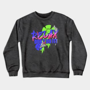 Relax don't do it Crewneck Sweatshirt